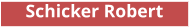 Schicker Robert
